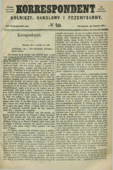 Korrespondent Rolniczy, Handlowy i Przemysłowy : wychodzi jako pismo dodatkowe przy Gazecie Warszawskiéj. 1871, № 49 (12 grudnia)
