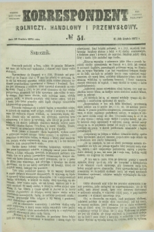 Korrespondent Rolniczy, Handlowy i Przemysłowy : wychodzi jako pismo dodatkowe przy Gazecie Warszawskiéj. 1873, № 51 (23 grudnia)