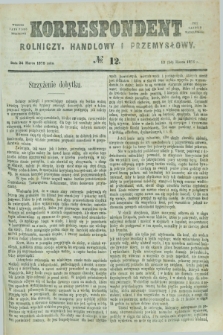 Korrespondent Rolniczy, Handlowy i Przemysłowy : wychodzi jako pismo dodatkowe przy Gazecie Warszawskiéj. 1875, № 12 (24 marca)