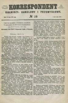 Korrespondent Rolniczy, Handlowy i Przemysłowy : wychodzi jako pismo dodatkowe przy Gazecie Warszawskiej. 1879, № 28 (21 lipca)