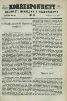 Korrespondent Rolniczy, Handlowy i Przemysłowy : wychodzi jako pismo dodatkowe przy Gazecie Warszawskiej. 1882, № 6 (9 lutego)