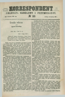 Korrespondent Rolniczy, Handlowy i Przemysłowy : wychodzi jako pismo dodatkowe przy Gazecie Warszawskiej. 1882, № 23 (9 czerwca)