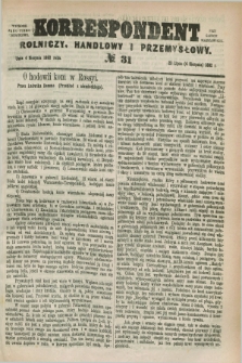 Korrespondent Rolniczy, Handlowy i Przemysłowy : wychodzi jako pismo dodatkowe przy Gazecie Warszawskiej. 1882, № 31 (4 sierpnia)