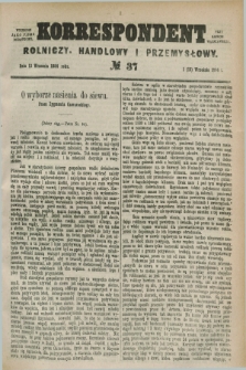 Korrespondent Rolniczy, Handlowy i Przemysłowy : wychodzi jako pismo dodatkowe przy Gazecie Warszawskiej. 1884, № 37 (13 września)