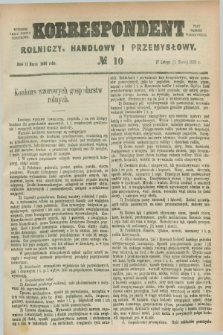 Korrespondent Rolniczy, Handlowy i Przemysłowy : wychodzi jako pismo dodatkowe przy Gazecie Warszawskiej. 1886, № 10 (11 marca)