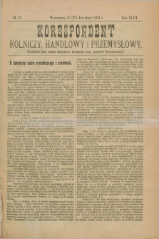 Korespondent Rolniczy, Handlowy i Przemysłowy : wychodzi jako pismo dodatkowe bezpłatne przy „Gazecie Warszawskiej”. R.43, № 13 (23 kwietnia 1894)
