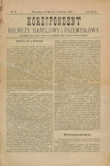 Korespondent Rolniczy, Handlowy i Przemysłowy : wychodzi jako pismo dodatkowe bezpłatne przy „Gazecie Warszawskiej”. R.43, № 18 (11 czerwca 1894)