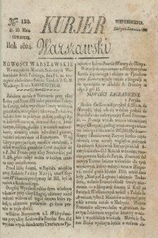 Kurjer Warszawski. 1824, Nro 120 (20 maia)