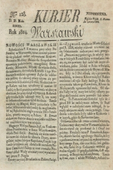 Kurjer Warszawski. 1824, Nro 128 (29 maja)