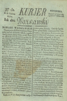 Kurjer Warszawski. 1824, Nro 150 (25 czerwca)