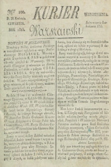 Kurjer Warszawski. 1825, Nro 100 (28 kwietnia)