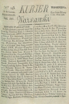 Kurjer Warszawski. 1825, Nro 145 (20 czerwca)