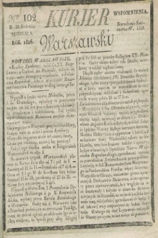 Kurjer Warszawski. 1826, Nro 102 (30 kwietnia)
