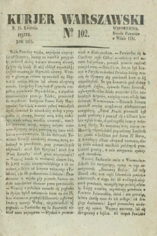 Kurjer Warszawski. 1831, № 102 (15 kwietnia)