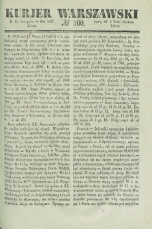 Kurjer Warszawski. 1837, № 300 (11 listopada)