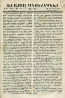 Kurjer Warszawski. 1850, № 102 (17 kwietnia)