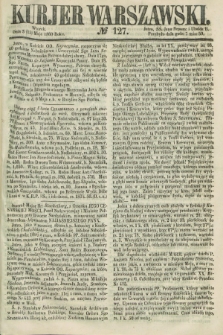 Kurjer Warszawski. 1860, № 127 (15 maja)