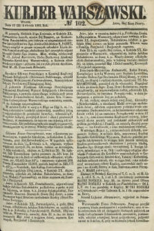 Kurjer Warszawski. 1861, № 102 (23 kwietnia)