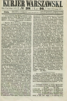 Kurjer Warszawski. R.46 [i.e.47], № 39 (16 lutego 1867)