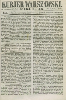 Kurjer Warszawski. R.46 [i.e.47], № 164 (24 lipca 1867)