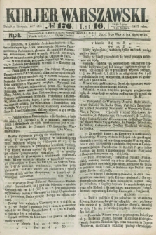 Kurjer Warszawski. R.46 [i.e.47], № 176 (9 sierpnia 1867)