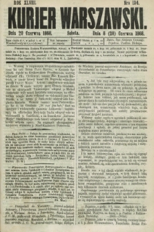 Kurjer Warszawski. R.48, Nro 134 (20 czerwca 1868)