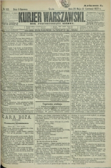 Kurjer Warszawski. R.57, Nr 122 (6 czerwca 1877) + dod.