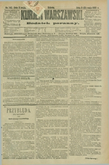 Kurjer Warszawski : dodatek poranny. R.72, nr 140 (21 maja 1892)