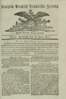 Königlich Preußisch Pommersche Zeitung. 1811, No. 51 (28 Juni)