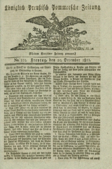 Königlich Preußisch Pommersche Zeitung. 1811, No. 101 (20 December)