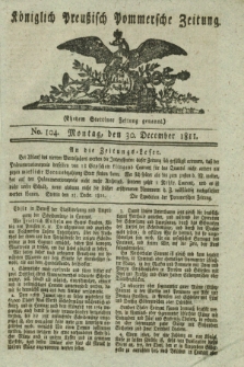 Königlich Preußisch Pommersche Zeitung. 1811, No. 104 (30 December)