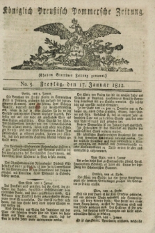Königlich Preußisch Pommersche Zeitung. 1812, No. 5 (17 Januar)