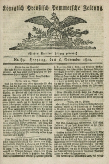 Königlich Preußisch Pommersche Zeitung. 1812, No. 89 (6 November)