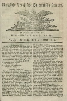 Königlich Preußische Stettinische Zeitung. 1814, No. 45 (6 Junius)