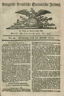 Königlich Preußische Stettinische Zeitung. 1814, No. 46 (10 Junius)