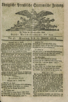 Königlich Preußische Stettinische Zeitung. 1814, No. 47 (13 Junius) + dod.