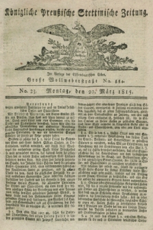 Königliche Preußische Stettinische Zeitung. 1815, No. 23 (20 März) + dod.