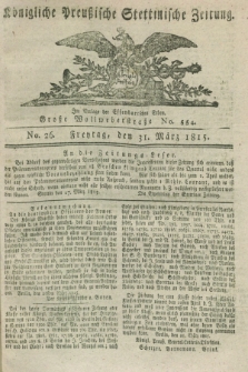 Königliche Preußische Stettinische Zeitung. 1815, No. 26 (31 März) + dod.