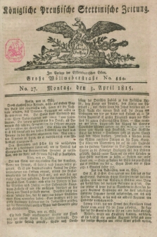 Königliche Preußische Stettinische Zeitung. 1815, No. 27 (3 April) + dod.
