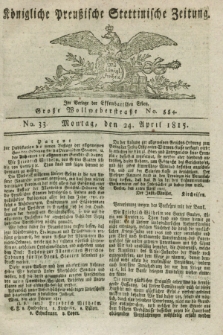 Königliche Preußische Stettinische Zeitung. 1815, No. 33 (24 April) + dod.