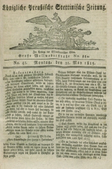 Königliche Preußische Stettinische Zeitung. 1815, No. 41 (22 May)