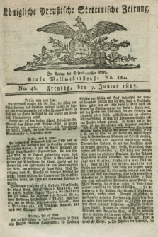 Königliche Preußische Stettinische Zeitung. 1815, No. 46 (9 Junius)