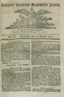 Königliche Preußische Stettinische Zeitung. 1815, No. 62 (4 August)