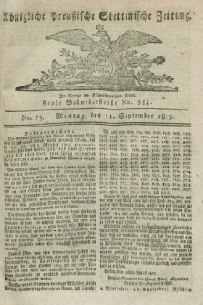 Königliche Preußische Stettinische Zeitung. 1815, No. 73 (11 September)