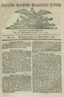 Königliche Preußische Stettinische Zeitung. 1815, No. 74 (15 September)