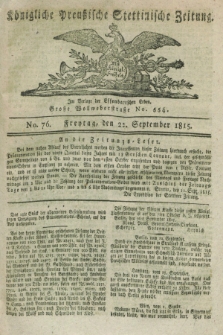 Königliche Preußische Stettinische Zeitung. 1815, No. 76 (22 September)