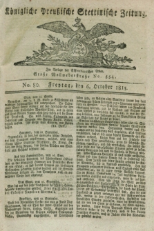 Königliche Preußische Stettinische Zeitung. 1815, No. 80 (6 October)