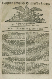 Königliche Preußische Stettinische Zeitung. 1815, No. 81 (9 October)