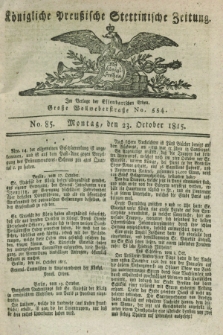 Königliche Preußische Stettinische Zeitung. 1815, No. 85 (23 October)