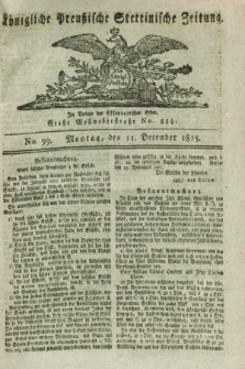 Königliche Preußische Stettinische Zeitung. 1815, No. 99 (11 December)